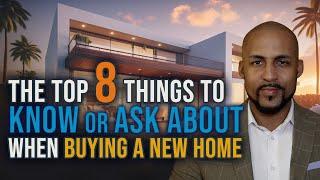 Top 8 Things to KNOW or ASK ABOUT When Buying a New Home - THIS WORKS IN ANY MARKET! - #newhome