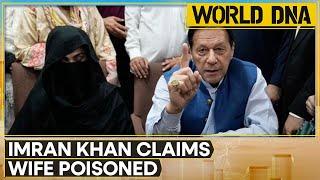 Pakistan: Imran Khan's wife poisoned in sub-jail? Ex-PM claims 'Bushra Bibi poisoned' | World DNA