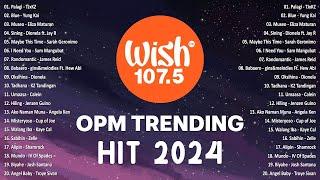 Best Of Wish 107.5 Songs Playlist 2024 | The Most Listened Song 2024 On Wish 107.5 | OPM Songs #opm