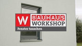 Fenster tauschen, neues Fenster einbauen [Anleitung] | BAUHAUS Workshop