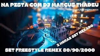 SET 2 HORAS  FREESTYLE REMIX ( DJ MARCUS THADEU )@DjWSInTheMix @DjRaniele