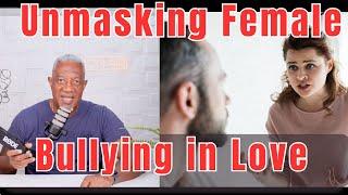 Exposing the 6 Hidden Bullying Tactics Women Use in Relationships