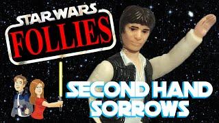 Star Wars Follies: Second Hand Sorrows