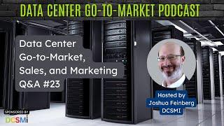 Ep. #75 Joshua Feinberg, CEO of DCSMI | Data Center Go-to-Market Podcast