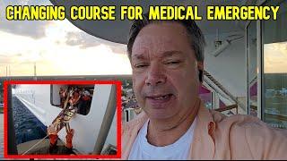 MEDICAL EMERGENCY DIVERTS OUR CRUISE SHIP