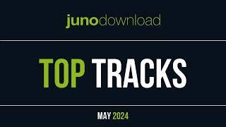 JunoDownload Top Tracks May 2024