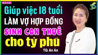 Giúp việc 18 tuổi làm vợ hợp đồng của tỷ phú- Kể chuyện ngôn tình đêm khuya