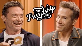 Ryan Reynolds & Hugh Jackman Take a Friendship Quiz | GQ