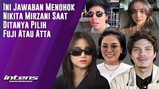 Jawaban Nikita Mirzani Saat Ditanya Pilih Fuji Atau Atta | Intens Investigasi | Eps 4146