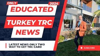 Turkey Trc New Update 2024 ! Work Permit ! Get Life Time Residency, (Complete Info)