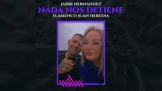 Jarri Hernández - Nada Nos Detiene "FT. Flamenco Juan Heredia"