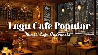 Paling Populer Indonesia 2024 Lagu Cafe Ter Enak Indonesia #91