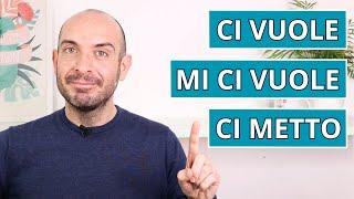 CI VUOLE, MI CI VUOLE, CI METTO | Impara l'italiano con Francesco