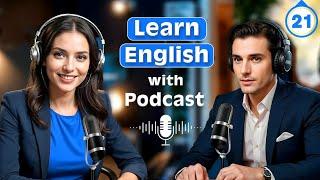 Learn English quickly with podcast | English learning Conversation | Episode 21