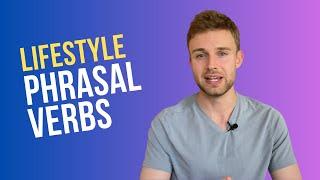 6 Common PHRASAL VERBS To Talk About Your LIFESTYLE | English Vocabulary Lesson