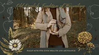 A Pagan Rite for Good Health and Abundance | English Tradition of Wassailing