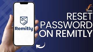 How to Reset Password of Remitly Account (2024)
