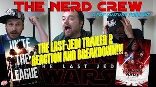 The Nerd Crew: Episode 6 - The Last Jedi Trailer 2 Reaction! And Justice League Breakdown