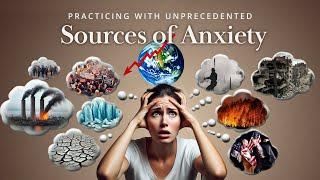 Practicing with Unprecedented Sources of Anxiety – Talk with Dr. Rick Hanson