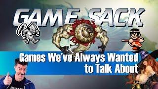 Games We've Always Wanted to Talk About - Game Sack