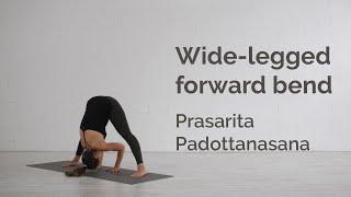 Wide-legged Forward Bend Pose (Prasarita Padottanasana) Tutorial