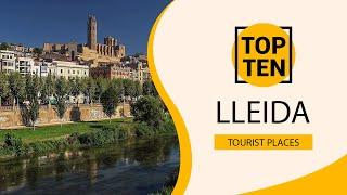 Top 10 Best Tourist Places to Visit in Lleida | Spain - English