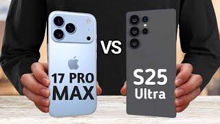 iPhone 17 Pro Max Vs Samsung Galaxy S25 Ultra