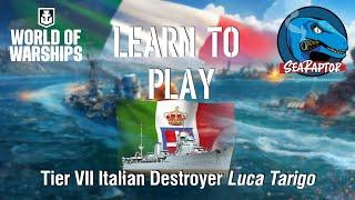 World of Warships - Learn to Play: Tier VII Italian Destroyer Luca Tarigo