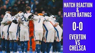 LIVE EVERTON 0-0 CHELSEA MATCH REACTION | WE WAS NOT AT IT! | PLAYER RATINGS & MATCH TALK