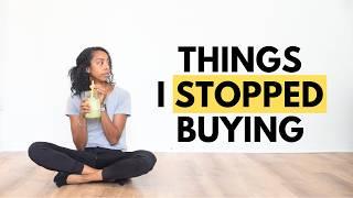 20 Things I Don't Buy Anymore as a Minimalist | Saving Money