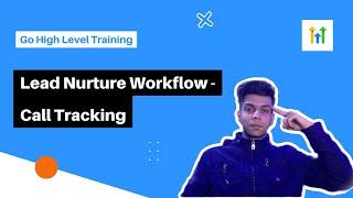 GoHighLevel Training - Lead Nurture Workflow & Call Tracking