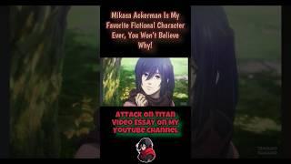 There’s Deep Reasons As To Why Mikasa Ackerman Is My All Time Favorite Fictional Character! ️