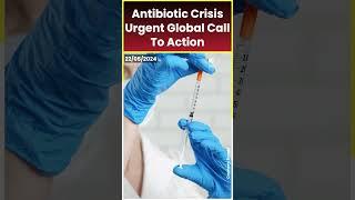 Antibiotic Crisis: Urgent Global Call To Action | Jagran English News Updates