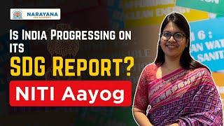 Tracking India's Progress on SDGs: Insights from NITI Aayog's Report | Narayana IAS Academy