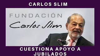 MISERABLE; CARLOS SLIM SE LANZA CONTRA PENSIONES A JUBILADOS