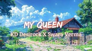 My Queen (slowed+reverb) - KD Desirock | Swara Verma | Music Factory