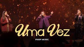 Uma Vez (Ao Vivo) | Fhop Music