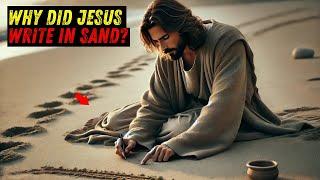 What Is The Real Reason Jesus Wrote In Sand? Bible Stories