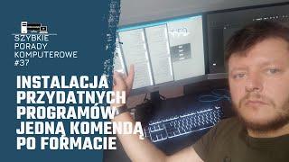 Szybkie porady komputerowe -  Instalacja przydatnych programów jedną komendą po formacie (#37)