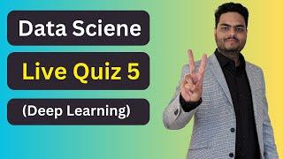 Data Science Live Quiz 5 Season 2 | Data Science Quiz Theme - Deep Learning