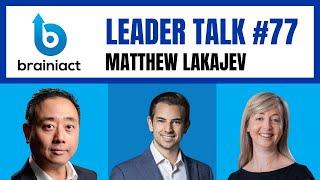 Leader Talk - Episode 77. Matthew Lakajev. Founder and CEO of UnlockAI.