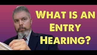 What is an Entry Heaing? | THE PALMER LAW FIRM