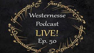 Westernesse Podcast 50 - LIVE! | Rings of Power Updates & Thoughts, New Tolkien Book, New LOTR Games