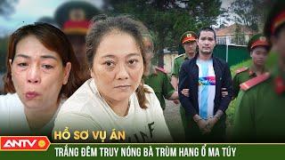 Công an rải quân, đánh “dập đầu” hang ổ của bà trùm ma túy | Hồ sơ vụ án | ANTV