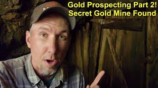 Gold Panning & Prospecting Part 2: Secret Gold Mine Discovered!