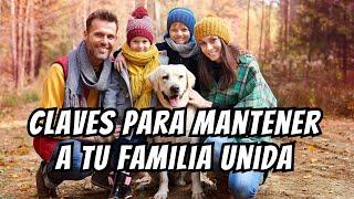 Claves para Mantener a tu Familia Unida‍‍