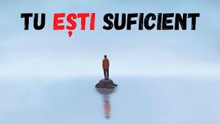 Tu esti suficient | Lectie de motivatie si dezvoltare personala.