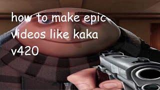 How to make epok videos like kaka v420