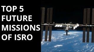 TOP 5 FUTURE MISSIONS OF ISRO