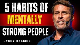 5 Habits of Mentally Strong People | BEST MOTIVATIONAL SPEECH | TONY ROBBINS